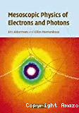 MESOSCOPIC PHYSICS OF ELECTRONS AND PHOTONS