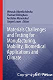 MATERIALS CHALLENGES AND TESTING FOR MANUFACTURING, MOBILITY, BIOMEDICAL APPLICATIONS AND CLIMATE