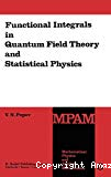 FUNCTIONAL INTEGRALS IN QUANTUM FIELD THEORYAND STATISTICAL PHYSICS