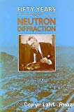 FIFTY YEARS OF NEUTRON DIFFRACTION