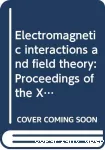 ELECTROMAGNETIC INTERACTIONS AND FIELD THEORY