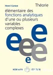 THEORIE ELEMENTAIRE DES FONCTIONS ANALYTIQUES D'UNE OU PLUSIEURS VARIABLES COMPLEXES