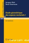 ETUDE GEOMETRIQUE DES ESPACES VECTORIELS