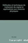 METHODES ET TECHNIQUES DE TRAITEMENT DU SIGNAL ET APPLICATIONS AUX MESURES PHYSIQUES