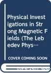 PHYSICAL INVESTIGATIONS IN STRONG MAGNETIC FIELDS