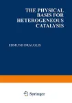 THE PHYSICAL BASIS FOR HETEROGENEOUS CATALYSIS