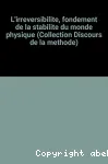 L'IRREVERSIBILITE, FONDEMENT DE LA STABILITE DU MONDE PHYSIQUE