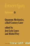 QUANTUM MECHANICS A HALF CENTURY LATER