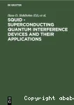 SQUID SUPERCONDUCTING QUANTUM INTERFERENCE DEVICES AND THEIR APPLICATIONS