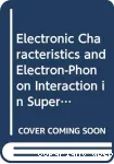 ELECTRONIC CHARACTERISTICS AND ELECTRON-PHONON INTERACTION IN SUPERCONDUCTING METALS AND ALLOYS