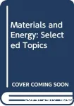 MATERIALS AND ENERGY : SELECTED TOPICS