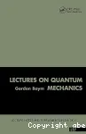 LECTURES ON QUANTUM MECHANICS