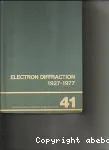 ELECTRON DIFFRACTION 1927-1977 / Vol 41