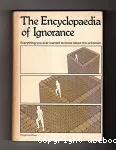 THE ENCYCLOPAEDIA OF IGNORANCE