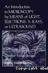 AN INTRODUCTION TO MICROSCOPY BY MEANS OF LIGHT, ELECTRONS, X-RAY, OR ULTRASOUND