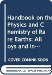 HANDBOOK ON THE PHYSICS AND CHEMISTRY OF RARE EARTHS