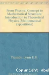 FROM PHYSICAL CONCEPT TO MATHEMATICAL STRUCTURE