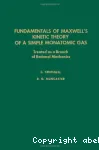 FUNDAMENTALS OF MAXWELL'S KINETIC THEORY OF A SIMPLE MONATOMIC GAS