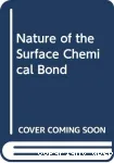 THE NATURE OF THE SURFACE CHEMICAL BOND