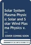 SOLAR SYSTEM PLASMA PHYSICS