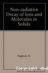 NON RADIATIVE DECAY OF IONS AND MOLECULES IN SOLIDS