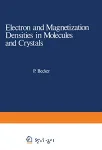 ELECTRON AND MAGNETIZATION DENSITIES IN MOLECULES AND CRYSTALS