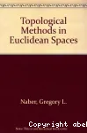 TOPOLOGICAL METHODS IN EUCLIDEAN SPACES