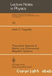 THEORETICAL ASPECTS OF MAINLY LOW DIMENSIONAL MAGNETIC SYSTEMS