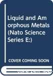 LIQUID AND AMORPHOUS METALS