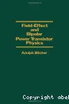 FIELD-EFFECT AND BIPOLAR POWER TRANSISTOR PHYSICS