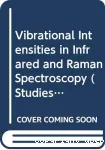 VIBRATIONAL INTENSITIES IN INFRARED AND RAMAN SPECTROSCOPY