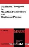 FUNCTIONAL INTEGRALS IN QUANTUM FIELD THEORYAND STATISTICAL PHYSICS