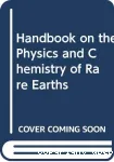 HANDBOOK ON THE PHYSICS AND CHEMISTRY OF RARE EARTHS