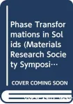 PHASE TRANSFORMATIONS IN SOLIDS