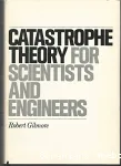 CATASTROPHE THEORY FOR SCIENTISTS AND ENGINEERS