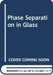 PHASE SEPARATION IN GLASS