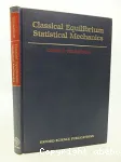 CLASSICAL EQUILIBRIUM STATISTICAL MECHANICS