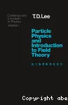 PARTICLE PHYSICS AND INTRODUCTION TO FIELD THEORY