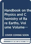 HANDBOOK ON THE PHYSICS AND CHEMISTRY OF RARE EARTHS