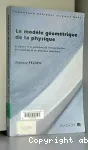 LE MODELE GEOMETRIQUE DE LA PHYSIQUE