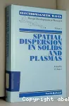 SPATIAL DISPERSION IN SOLIDS AND PLASMAS