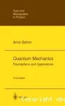 QUANTUM MECHANICS : FOUNDATIONS AND APPLICATIONS