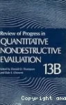 REVIEW OF PROGRESS IN QUANTITATIVE NONDESTRUCTIVE EVALUATION