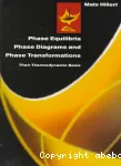 PHASE EQUILIBRIA, PHASE DIAGRAMS AND PHASE TRANSFORMATIONS