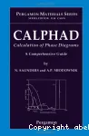 CALPHAD - CALCULATION OF PHASE DIAGRAMS