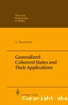 GENERALIZED COHERENT STATES AND THEIR APPLICATIONS