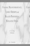 COLOSSAL MAGNETORESISTANCE, CHARGE ORDERING AND RELATED PROPERTIES OF MANGANESE OXIDES