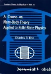 A COURSE ON MANY-BODY THEORY APPLIED TO SOLID -STATE PHYSICS