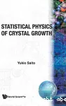 STATISTICAL PHYSICS OF CRYSTAL GROWTH