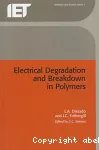 ELECTRICAL DEGRADATION AND BREAKDOWN IN POLYMERS